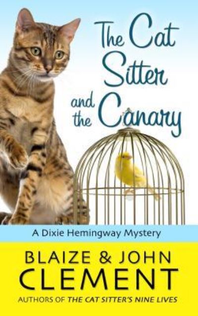 Cover for Blaize Clement · The cat sitter and the canary (Book) [Large print edition. edition] (2017)