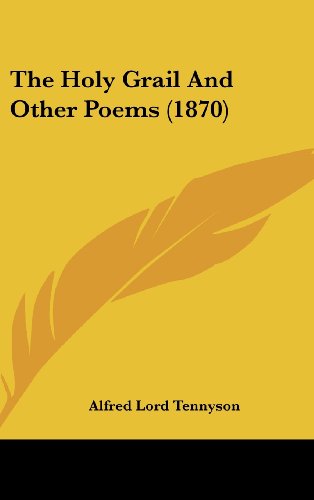 Cover for Alfred Lord Tennyson · The Holy Grail and Other Poems (1870) (Hardcover Book) (2008)