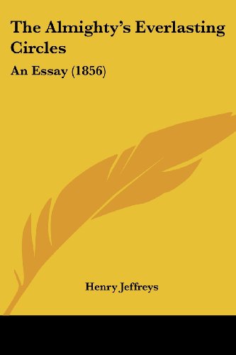 Cover for Henry Jeffreys · The Almighty's Everlasting Circles: an Essay (1856) (Paperback Book) (2008)