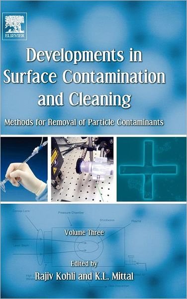 Cover for Kohli, Rajiv (National Aeronautics and Space Administration, Houston, TX, USA) · Developments in Surface Contamination and Cleaning, Volume 3: Methods for Removal of Particle Contaminants (Hardcover Book) (2011)