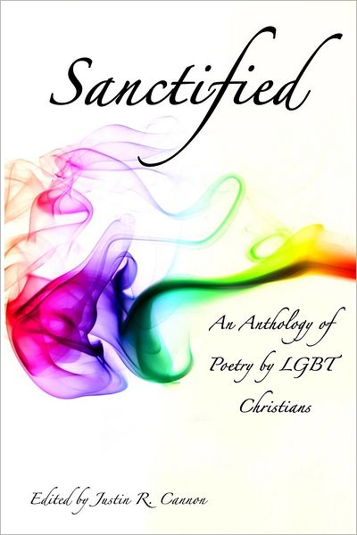 Cover for Justin R Cannon · Sanctified: an Anthology of Poetry by Lgbt Christians (Pocketbok) (2008)