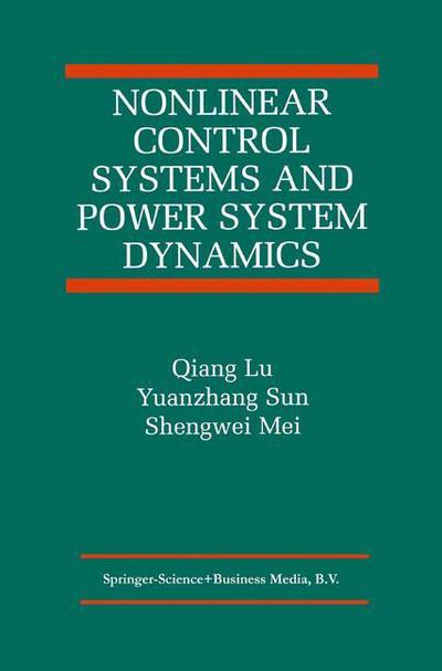 Nonlinear Control Systems and Power System Dynamics - the International Series on Asian Studies in Computer and Information Science - Qiang Lu - Bøger - Springer-Verlag New York Inc. - 9781441948854 - 1. december 2010
