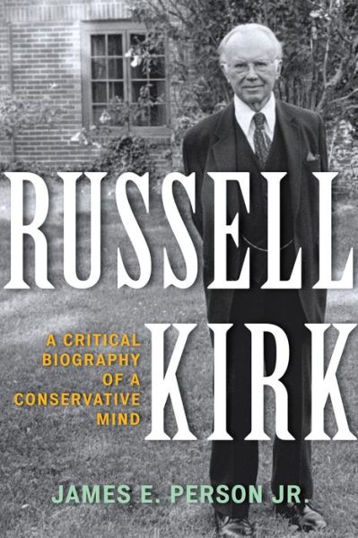 Cover for James E. Person · Russell Kirk: A Critical Biography of a Conservative Mind (Paperback Book) (2015)