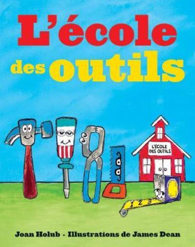 L' Ecole Des Outils - Joan Holub - Książki - Scholastic - 9781443168854 - 1 sierpnia 2018