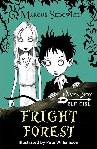 Elf Girl and Raven Boy: Fright Forest: Book 1 - Elf Girl and Raven Boy - Marcus Sedgwick - Livros - Hachette Children's Group - 9781444004854 - 5 de julho de 2012