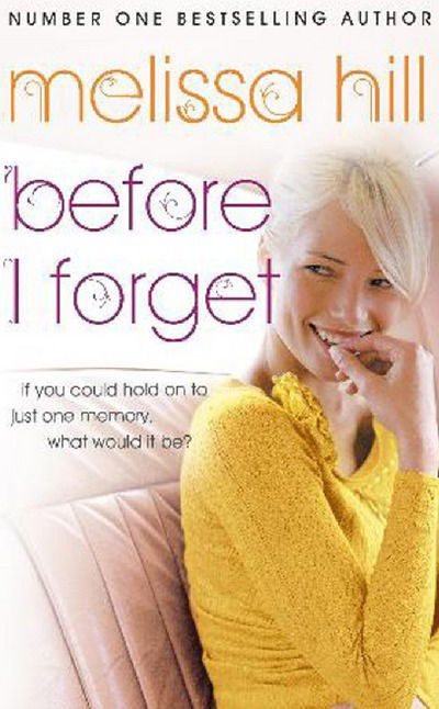 Before I Forget - Melissa Hill - Books - HODDER - 9781444710854 - January 7, 2000