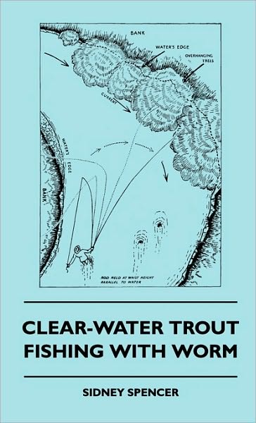 Cover for Sidney Spencer · Clear-water Trout Fishing with Worm (Hardcover Book) (2010)