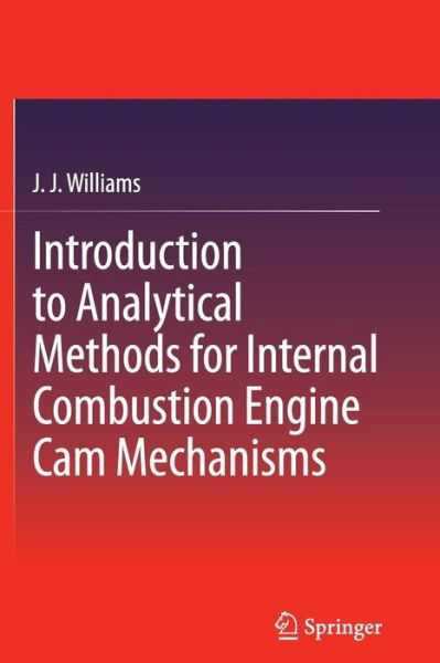 Cover for J J Williams · Introduction to Analytical Methods for Internal Combustion Engine Cam Mechanisms (Paperback Bog) [2013 edition] (2014)