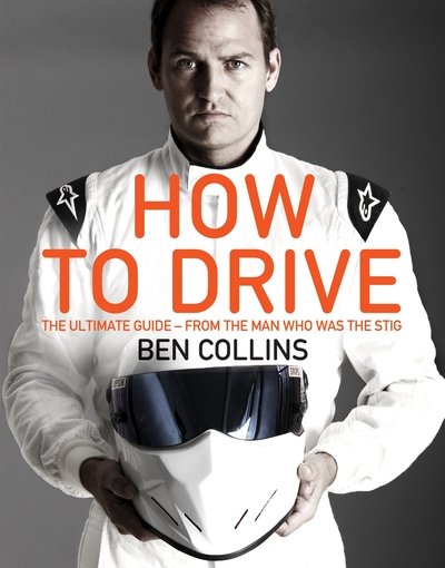 Cover for Ben Collins · How to Drive: the Ultimate Guide, from the Man Who Was The Stig (Paperback Book) [Air Iri OME edition] (2014)