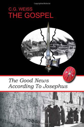 Cover for C G. Weiss · The Gospel: the Good News According to Josephus (Paperback Book) (2010)