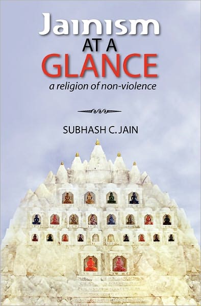 Jainism at a Glance: a Religion of Non-violence - Subhash C Jain - Books - Createspace - 9781452841854 - October 26, 2010