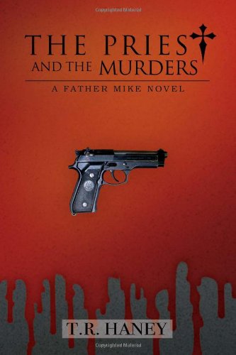 Cover for T R. Haney · The Priest and the Murders: a Father Mike Novel (Paperback Book) (2010)