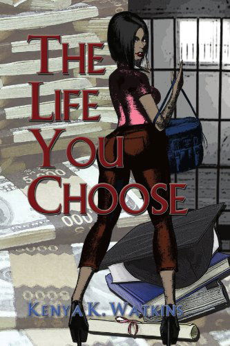 Cover for Kenya K Watkins · The Life You Choose (Paperback Book) (2010)