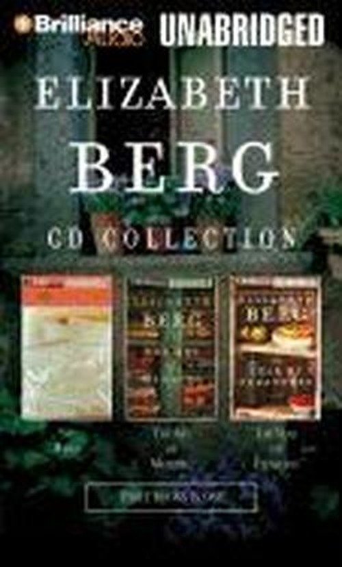 Elizabeth Berg CD Collection: Say When, the Art of Mending, and the Year of Pleasures - Elizabeth Berg - Audio Book - Brilliance Audio - 9781455882854 - 29. april 2012