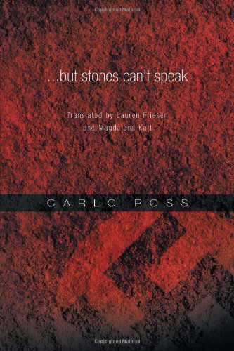 Cover for Carlo Ross · ...but Stones Can't Speak: Translated by Lauren Friesen and Magdalena Katt (Paperback Book) (2011)