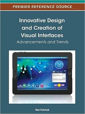 Cover for Ben Falchuk · Innovative Design and Creation of Visual Interfaces: Advancements and Trends (Gebundenes Buch) (2012)