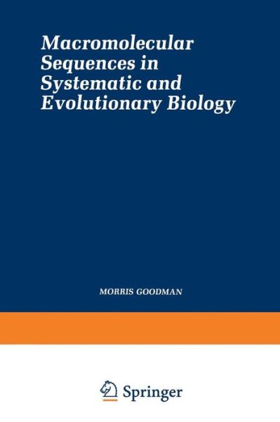 Cover for Morris Goodman · Macromolecular Sequences in Systematic and Evolutionary Biology - Monographs in Evolutionary Biology (Paperback Book) [Softcover reprint of the original 1st ed. 1982 edition] (2012)