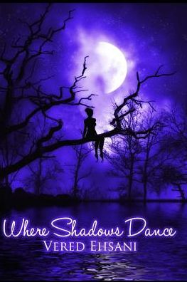 Cover for Vered Ehsani · Where Shadows Dance: (Ghosts &amp; Shadows Book 2) (Paperback Book) (2012)