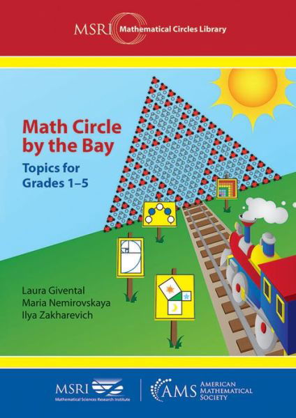 Cover for Laura Givental · Math Circle by the Bay: Topics for Grades 1-5 - MSRI Mathematical Circles Library (Paperback Book) (2019)