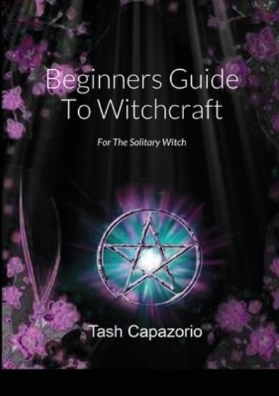 Cover for Tash Capazorio · Beginners Guide To Witchcraft (Pocketbok) (2021)