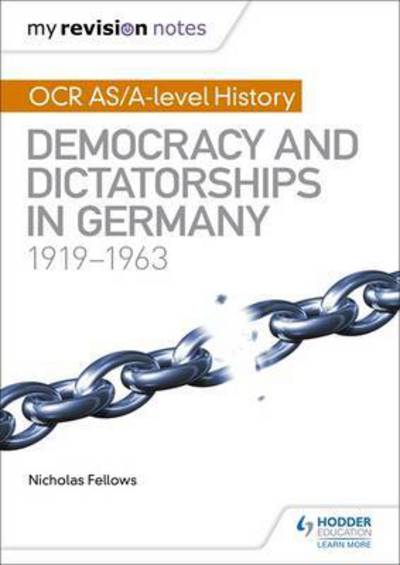 Cover for Nicholas Fellows · My Revision Notes: OCR AS/A-level History: Democracy and Dictatorships in Germany 1919-63 (Taschenbuch) (2016)