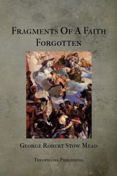 Cover for George Robert Stow Mead · Fragments of a Faith Forgotten (Paperback Book) (2012)