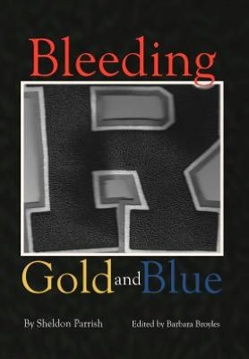 Cover for Sheldon Parrish · Bleeding Gold and Blue (Hardcover Book) (2012)