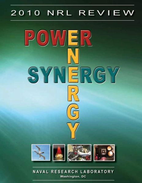 Cover for Naval Research Laboratory · 2010 Nrl Review: Power, Energy, Synergy (Paperback Book) (2012)