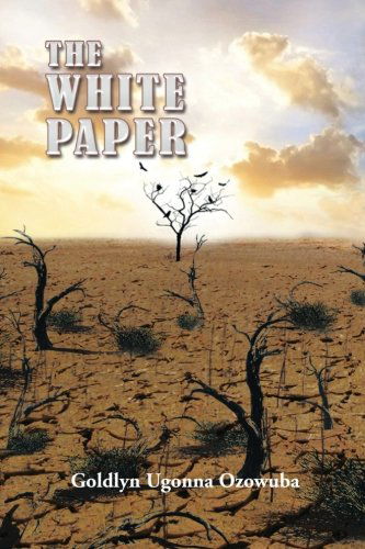Cover for Goldlyn Ugonna Ozowuba · The White Paper (Paperback Book) (2012)