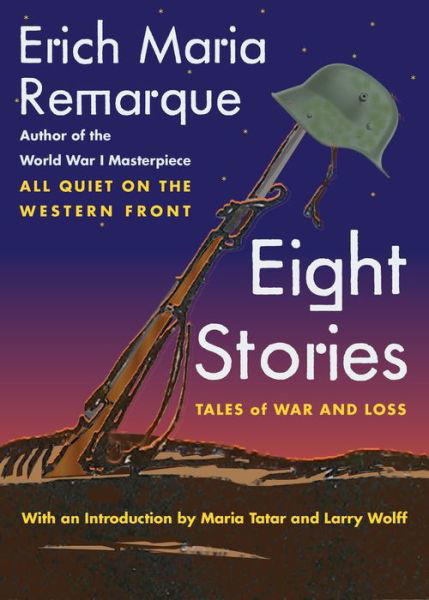 Eight Stories: Tales of War and Loss - Washington Mews Books - Erich Maria Remarque - Bøger - New York University Press - 9781479824854 - 29. maj 2018