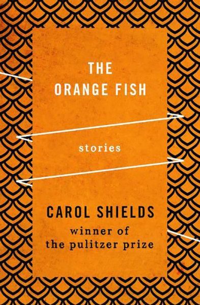 Cover for Carol Shields · The Orange Fish: Stories (Paperback Book) (2013)