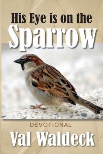 Cover for Val a Waldeck · His Eye is on the Sparrow: 365-day Devotional (Paperback Bog) (2012)