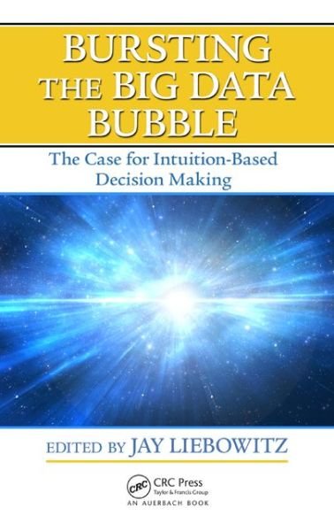Cover for Jay Liebowitz · Bursting the Big Data Bubble: The Case for Intuition-Based Decision Making (Hardcover bog) (2014)