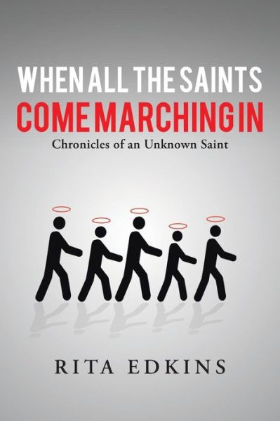 Cover for Rita Edkins · When All the Saints Come Marching In: Chronicles of an Unknown Saint (Taschenbuch) (2015)