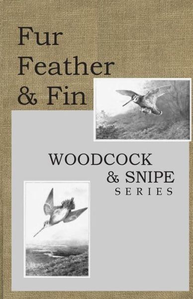 Cover for L H De Visme Shaw · Fur Feather and Fin: Snipe &amp; Woodcock (Paperback Book) (2013)