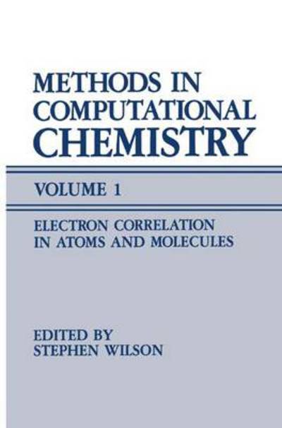 Cover for Stephen Wilson · Methods in Computational Chemistry: Volume 1 Electron Correlation in Atoms and Molecules (Paperback Book) [Softcover reprint of the original 1st ed. 1987 edition] (2013)