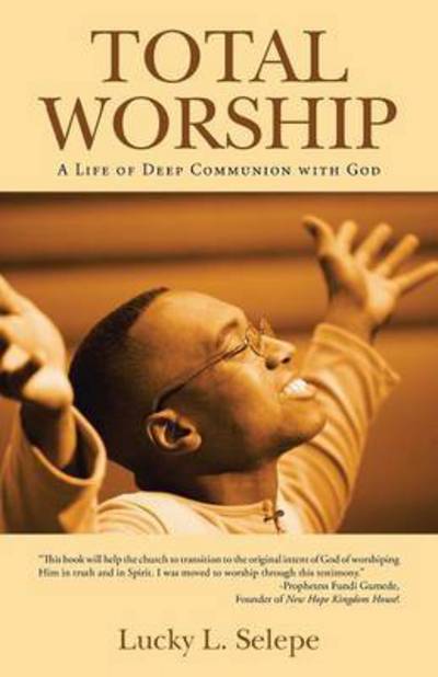 Cover for Lucky L Selepe · Total Worship: a Life of Deep Communion with God (Paperback Book) (2015)