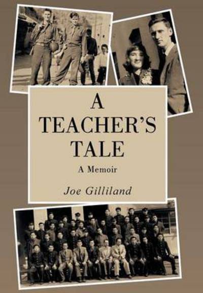 Cover for Joe Gilliland · A Teacher's Tale: a Memoir (Hardcover Book) (2015)