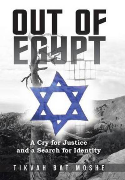 Cover for Tikvah Bat Moshe · Out of Egypt: a Cry for Justice and a Search for Identity (Hardcover bog) (2014)