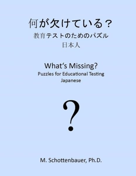 Cover for M Schottenbauer · What's Missing? Puzzles for Educational Testing: Japanese (Paperback Bog) (2013)