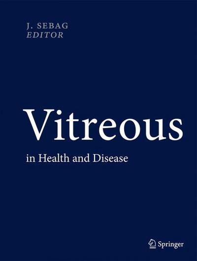 Cover for J Sebag · Vitreous: in Health and Disease (Hardcover Book) [2014 edition] (2014)