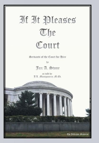 Cover for Jax A. Stone · If It Pleases the Court: Servants of the Court for Hire (Hardcover Book) (2014)