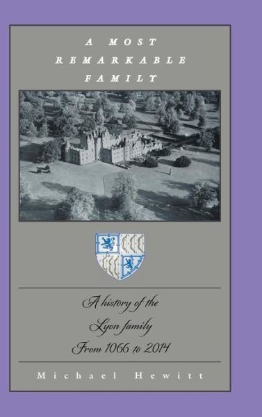 Cover for Hewitt, Michael (University of Maryland College Park School of Music) · A Most Remarkable Family: A History of the Lyon Family from 1066 to 2014 (Innbunden bok) (2014)