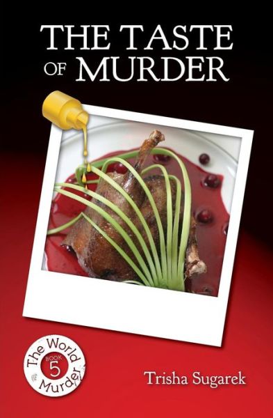 The Taste of Murder: Book 5 in the World of Murder Series - Trisha Sugarek - Böcker - Createspace - 9781497590854 - 20 oktober 2014