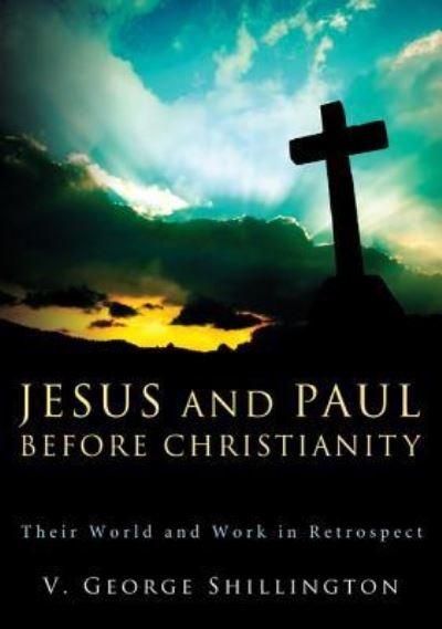 Cover for V. George Shillington · Jesus and Paul before Christianity (Hardcover Book) (2011)
