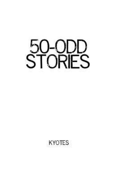 Cover for Kyotes · 50-odd Stories (Paperback Book) (2014)