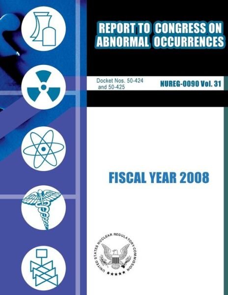 Cover for U S Nuclear Regulatory Commission · Report to Congress on Abnormal Occurrences: Fiscal Year 2008 (Paperback Book) (2014)