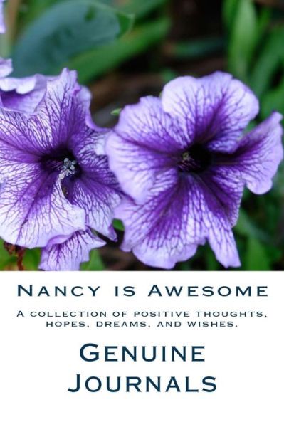 Cover for Genuine Journals · Nancy is Awesome: a Collection of Positive Thoughts, Hopes, Dreams, and Wishes. (Pocketbok) (2014)