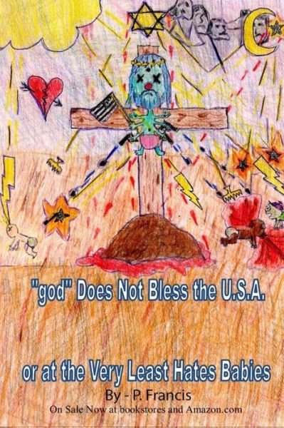 Cover for P Francis · God Does Not Bless the U.s.a.; or at the Very Least Hates Babies (Taschenbuch) (2014)