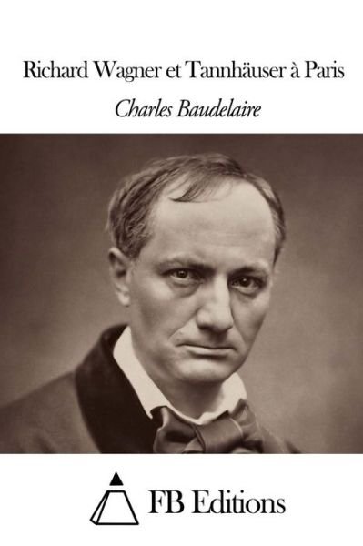 Cover for Charles P Baudelaire · Richard Wagner et Tannhauser a Paris (Paperback Book) (2014)